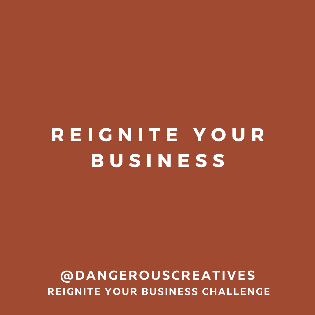 Reignite Your Business Challenge | Dangerous Creatives